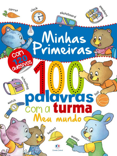 Minhas primeiras 100 palavras coma a turma: Meu mundo, de Patton, Carole. Ciranda Cultural Editora E Distribuidora Ltda. em inglês, 2017