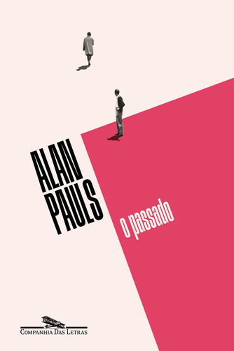 O passado, de Pauls, Alan. Editora Schwarcz SA, capa mole em português, 2022