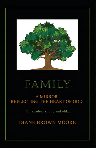Family: A Mirror Reflecting The Heart Of God, De Brown Moore, Diane. Editorial Xulon Pr, Tapa Blanda En Inglés