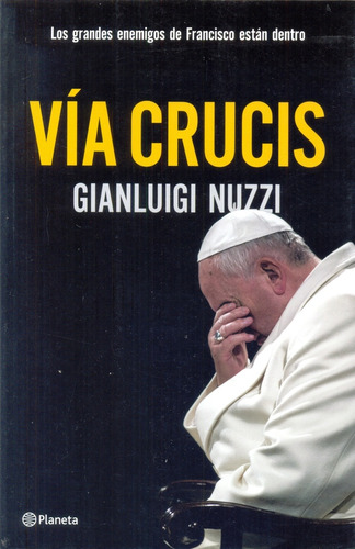 Via Crucis:los Enemigos Del Papa Francisco - Geanluigi Nuzzi