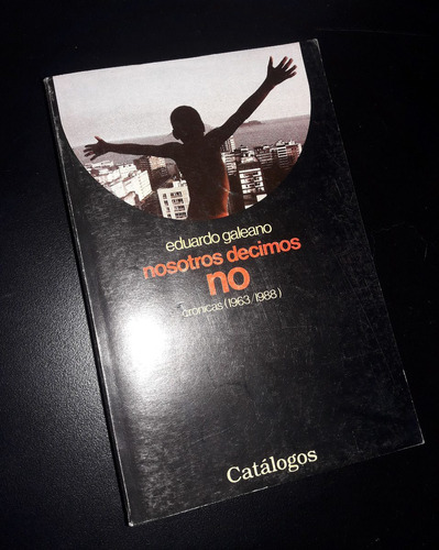 Nosotros Decimos No _ Eduardo Galeano - Ver Detalle