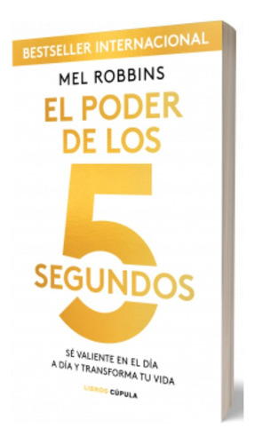 El Poder De Los 5 Segundos Sé Valiente En El Día A Día Y Transforma Tu Vida, De Mel Robbins. Editorial Paidós, Tapa Blanda, Edición 1 En Español, 2023