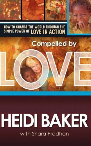 Book : Compelled By Love: How To Change The World Through...