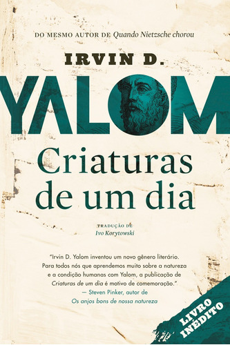 Criaturas de um dia, de Yalom, Irvin D.. Casa dos Livros Editora Ltda, capa mole em português, 2015