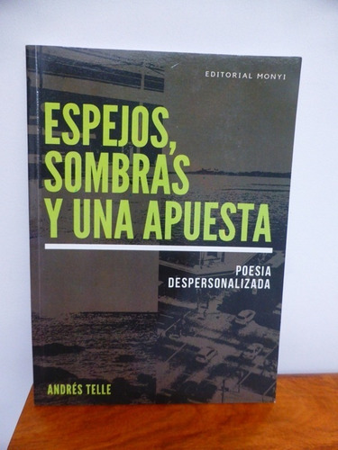 Espejos Sombras Y Una Apuesta - Andres Telle - Monyi - 2021