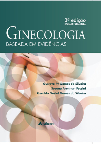 Ginecologia baseada em evidências, de Silveira, Gustavo Py Gomes da. Editora Atheneu Ltda, capa mole em português, 2012