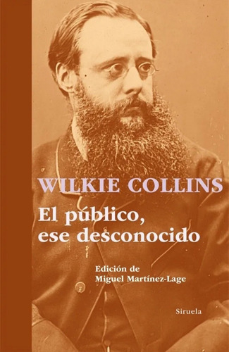 El Público, Ese Desconocido., De Wilkie Collins. Editorial Siruela, Tapa Dura En Castellano, 2012