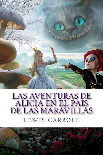 Las Aventuras De Alicia En El Pais De Las Maravillas, De Carroll, Lewis. Editorial Createspace, Tapa Blanda En Español