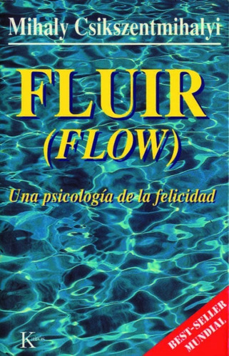 Fluir ( Flow) Una Psicología De La Felicidad