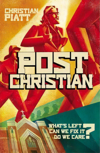 Postchristian : What's Left? Can We Fix It? Do We Care?, De Christian Piatt. Editorial Little, Brown & Company, Tapa Dura En Inglés