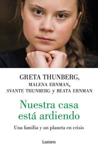 Nuestra casa está ardiendo: Una familia y un planeta en crisis, de Thunberg, Greta. Serie Memorias y Biografías Editorial Lumen, tapa blanda en español, 2020