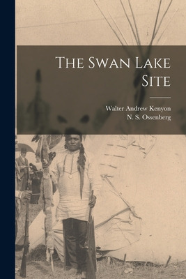 Libro The Swan Lake Site - Kenyon, Walter Andrew 1917-