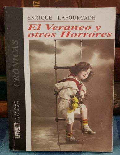 El Veraneo Y Otros Horrores - Enrique Lafourcade