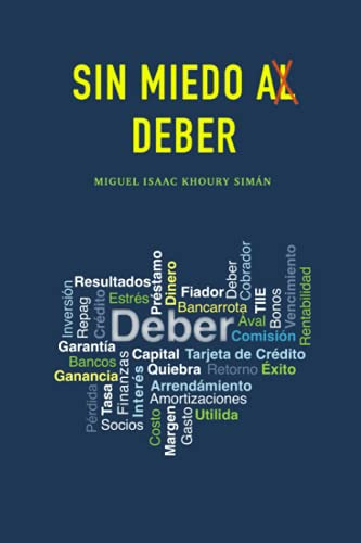 Sin Miedo Al Deber, de Khoury Siman, Miguel Isaac. Editorial Independently Published, tapa blanda en español, 2021
