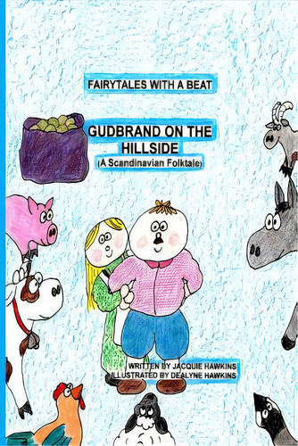 Gudbrand On The Hillside: Part Of The Fairytales With A Beat Series, A Scandinavian Folktale, De Hawkins, Dealyne Dawn. Editorial Createspace, Tapa Blanda En Inglés