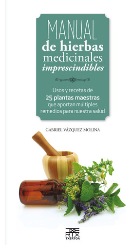 Manual De Hierbas Medicinales Imprescindibles - Vazquez M...