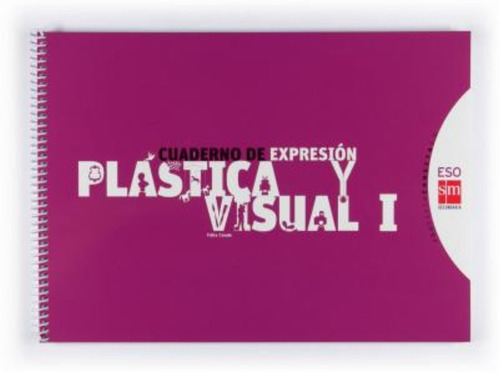 Proyecto Conecta 2.0, Expresión Plástica Y Visual, 1 Eso. Cuaderno, De José Félix De Miranda. Editorial Ediciones Sm, Tapa Blanda En Español