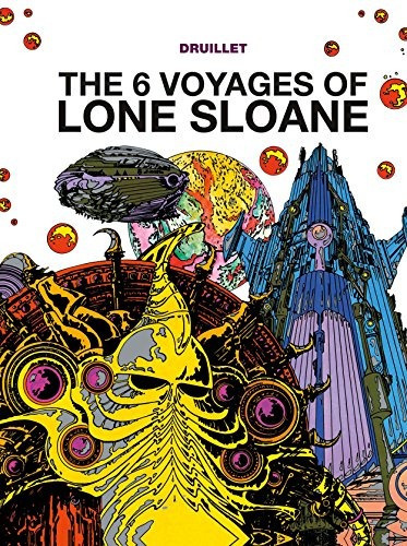 The 6 Voyages Of Lone Sloane, De Philippe Druillet. Editorial Titan Books, Tapa Dura En Inglés, 2015