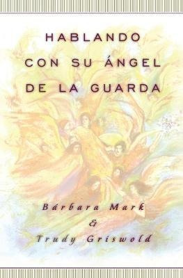 Libro Hablando Con Su Angel (angelspeak) - Trudy Griswold