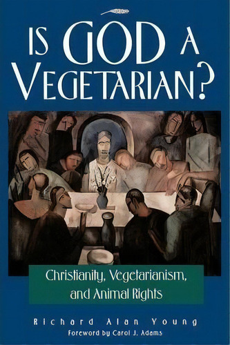 Is God A Vegetarian? : Christianity, Vegetarianism, And Animal Rights, De Richard Alan Young. Editorial Open Court Publishing Co ,u.s., Tapa Blanda En Inglés