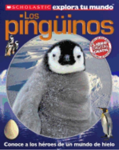 Scholastic Explora Tu Mundo: Los Pingüinos: (edición Español