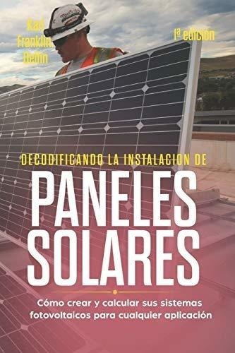Decodificando La Instalación Paneles Solares 1ª Edición: Cóm