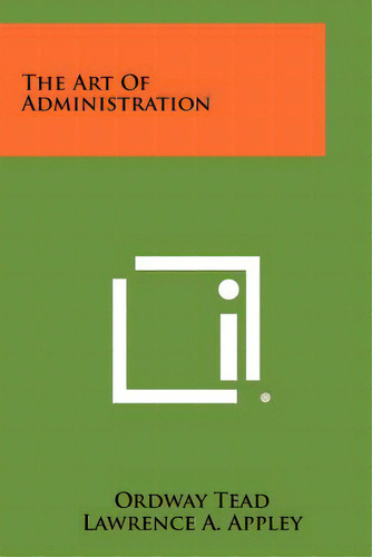 The Art Of Administration, De Tead, Ordway. Editorial Literary Licensing Llc, Tapa Blanda En Inglés