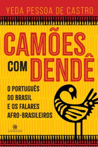 Camoes Com Dende - O Portugues Do Brasil E Os Falares Afro