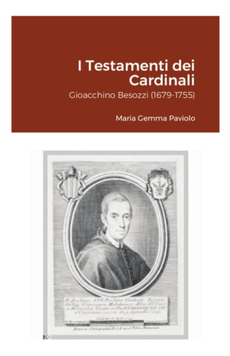 Libro: I Testamenti Dei Cardinali: Gioacchino Besozzi (1679-