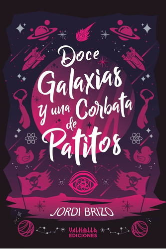 Doce Galaxias Y Una Corbata De Patitos, De Jordi Brizo