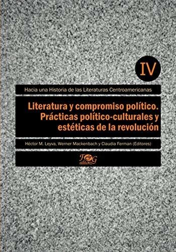 Literatura Y Compromiso Político. Prácticas Político-cultura