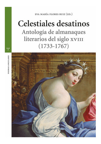 Celestiales Desatinos - Flores Ruiz, Eva María  - * 