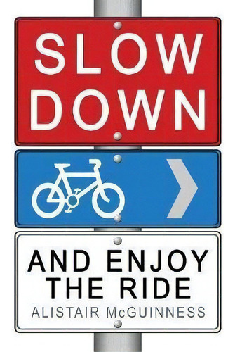 Slow Down And Enjoy The Ride, De Alistair Mcguinness. Editorial Bongo Books, Tapa Blanda En Inglés