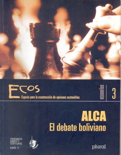 Alca: EL DEBATE BOLIVIANO, de ECOS. Serie N/a, vol. Volumen Unico. Editorial PLURAL, tapa blanda, edición 1 en español