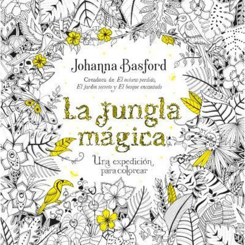 La jungla mágica, de Johanna Basford. Editorial URANO, tapa blanda en español, 2016