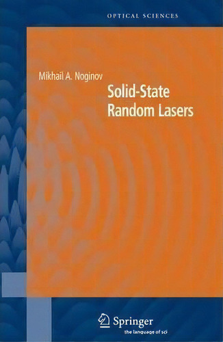 Solid-state Random Lasers, De Mikhail Noginov. Editorial Springer Verlag New York Inc, Tapa Blanda En Inglés