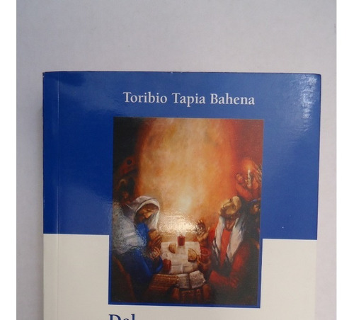 Del Seguimiento Al Testimonio - Toribio Tapia Bahena