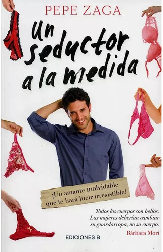 Un Seductor A La Medida, De Pepe Zaga. Editorial Ediciones B, Tapa Blanda En Español, 2013