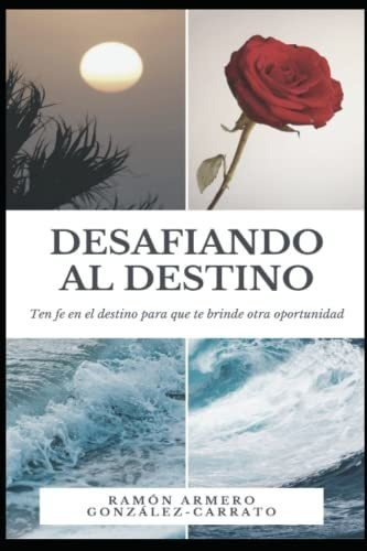 Libro : Desafiando Al Destino Ten Fe En El Destino Para Qu 