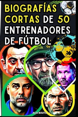 Libro: Biografías Cortas De 50 Entrenadores De Fútbol