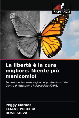 Libro: La Libertà È La Cura Migliore. Niente Più Manicomio!: