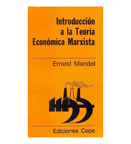 Introduccion A La Teoria Economica Marxista - Mandel, De Man