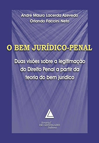 Libro Bem Juridico-penal - Duas Visoes Sobre A Legitimacao D