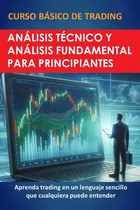 Comprar Curso Básico De Trading: Análisis Técnico Y Fundamenta 71kns