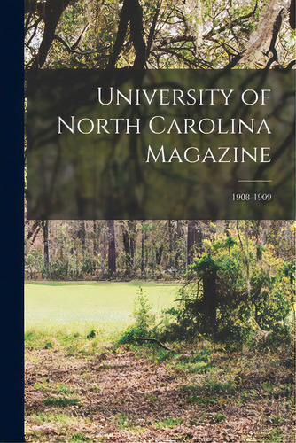 University Of North Carolina Magazine; 1908-1909, De Anonymous. Editorial Legare Street Pr, Tapa Blanda En Inglés