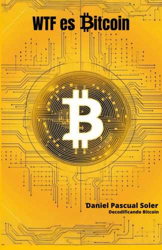Libro: Wtf Es Bitcoin: Guía Completa De Bitcoin Para Princip
