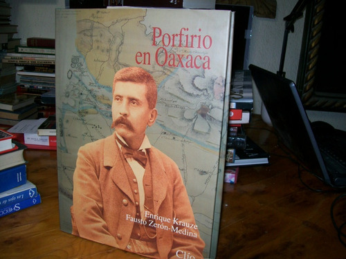 Porfirio Diaz En Oaxaca - Enrique Krauze---   Clio