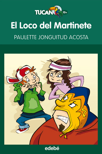 Libro El Loco Del Martinete, De Paulette Jonguitud - Jong...