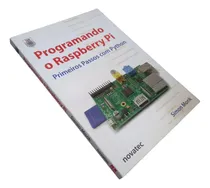 Comprar Livro Programando O Raspberry Pi - Primeiros Passos Com Python - Simon Monk [2013]