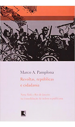 Revoltas, Republicas E Cidadania, De Marco A. Pamplona. Editora Record - Grupo Record, Capa Dura Em Português